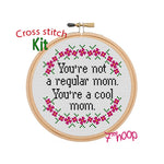 You're Not A Regular Mom. You are a Cool Mom Cross Stitch Kit. Funny Mother's Day Cross Stitch Kit.